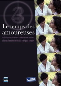 Le Temps des amoureuses ou la rencontre de deux cinéastes Narbonnais Jean Eustache et Henri-François Imbert